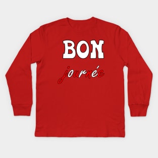 bon journée good day Kids Long Sleeve T-Shirt